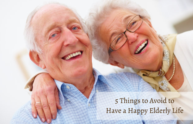 5 Things to Avoid to Have a Happy Elderly Life